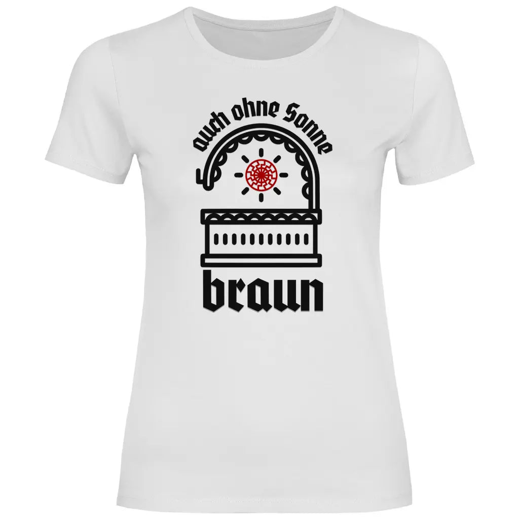 Schwarze Sonne T-Shirt 'auch ohne Sonne braun' Damen