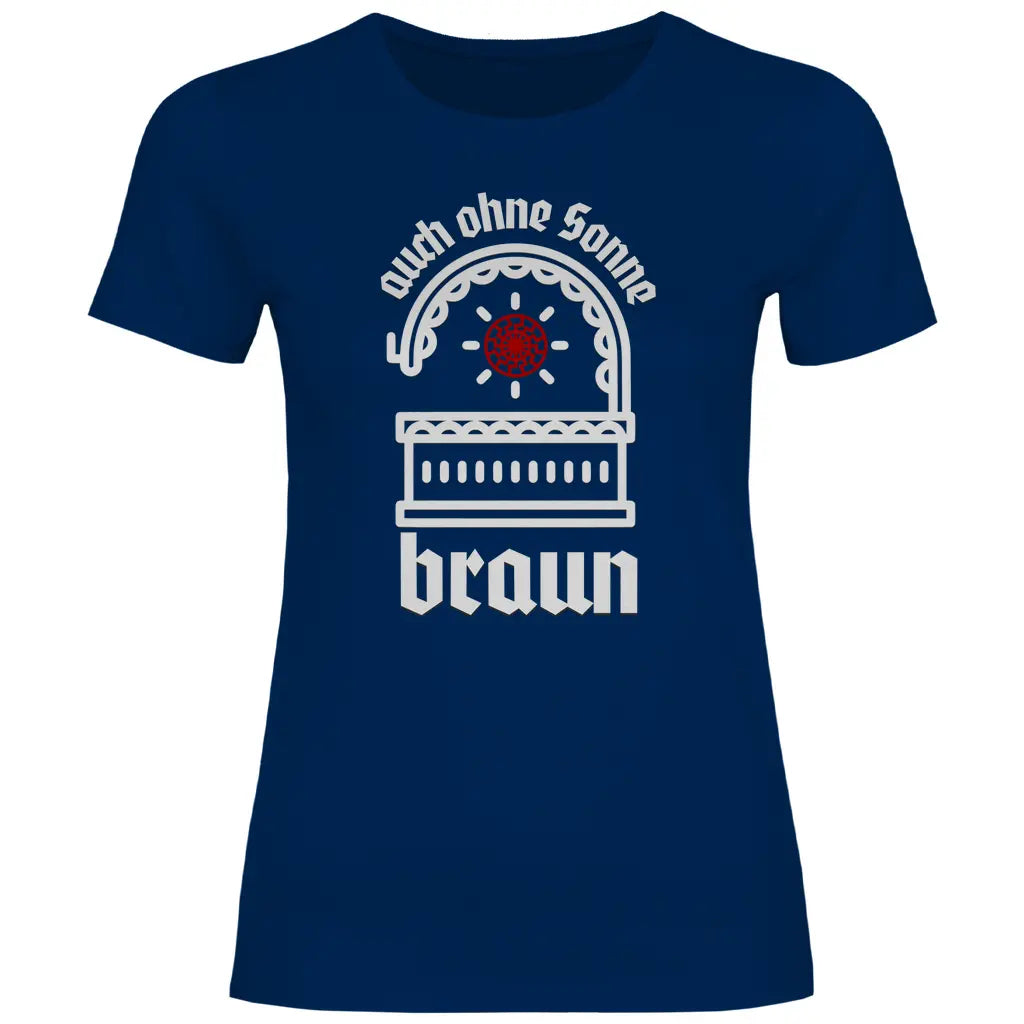 Schwarze Sonne T-Shirt 'auch ohne Sonne braun' Damen