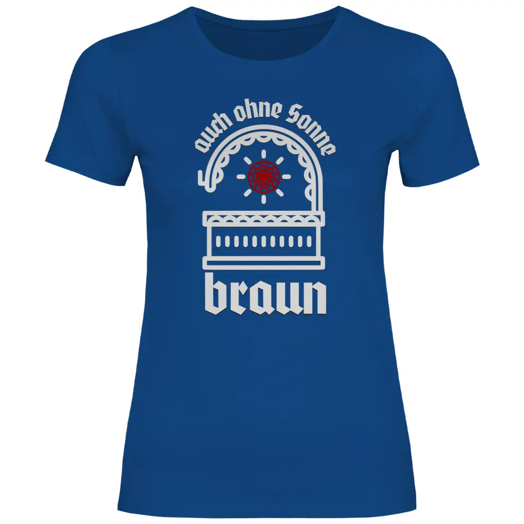 Schwarze Sonne T-Shirt 'auch ohne Sonne braun' Damen