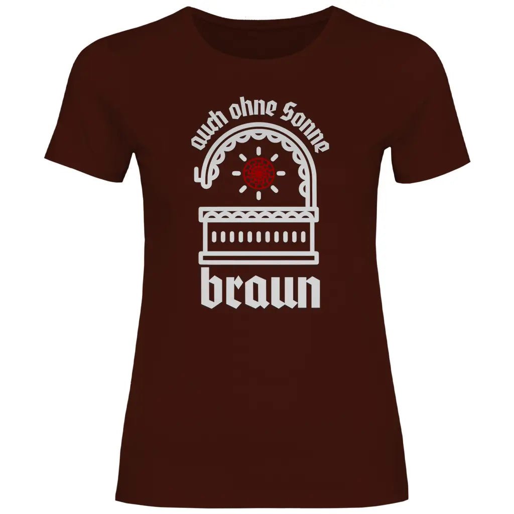 Schwarze Sonne T-Shirt 'auch ohne Sonne braun' Damen