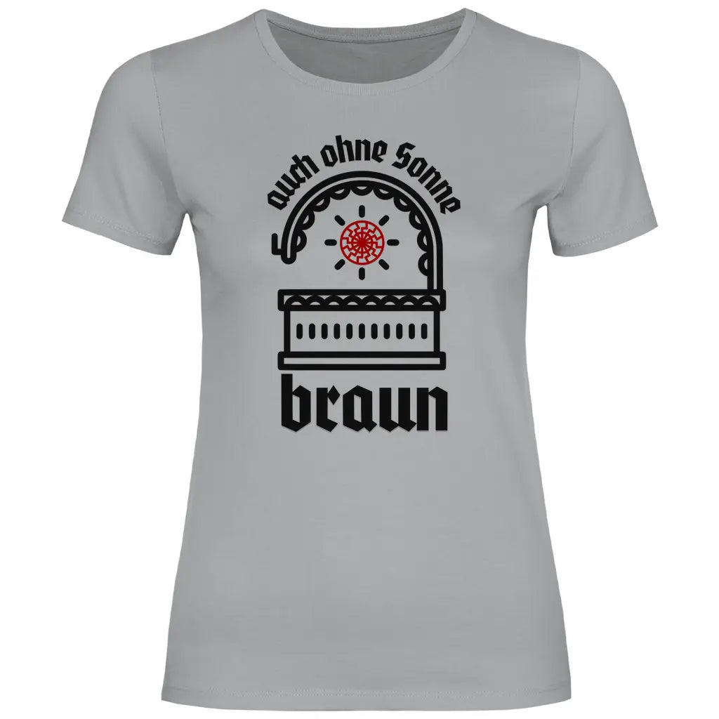 Schwarze Sonne T-Shirt 'auch ohne Sonne braun' Damen