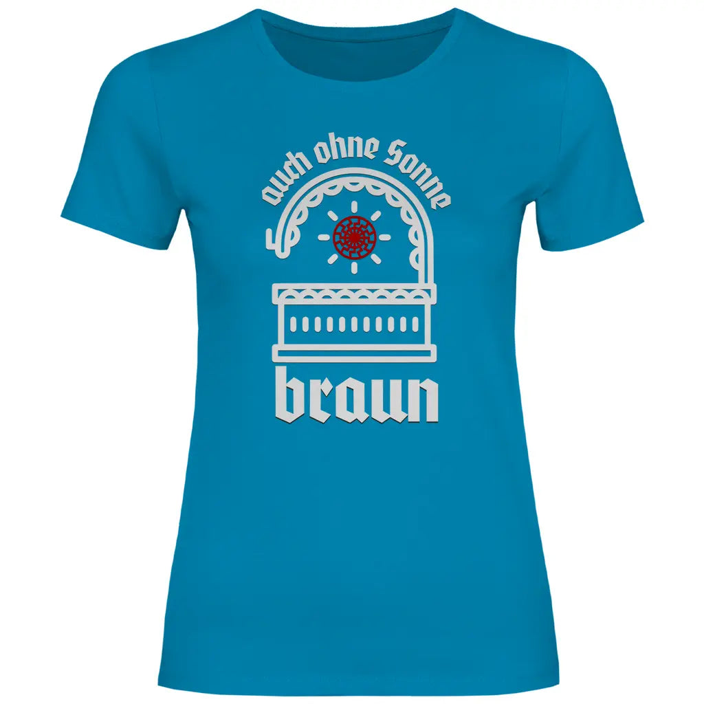 Schwarze Sonne T-Shirt 'auch ohne Sonne braun' Damen