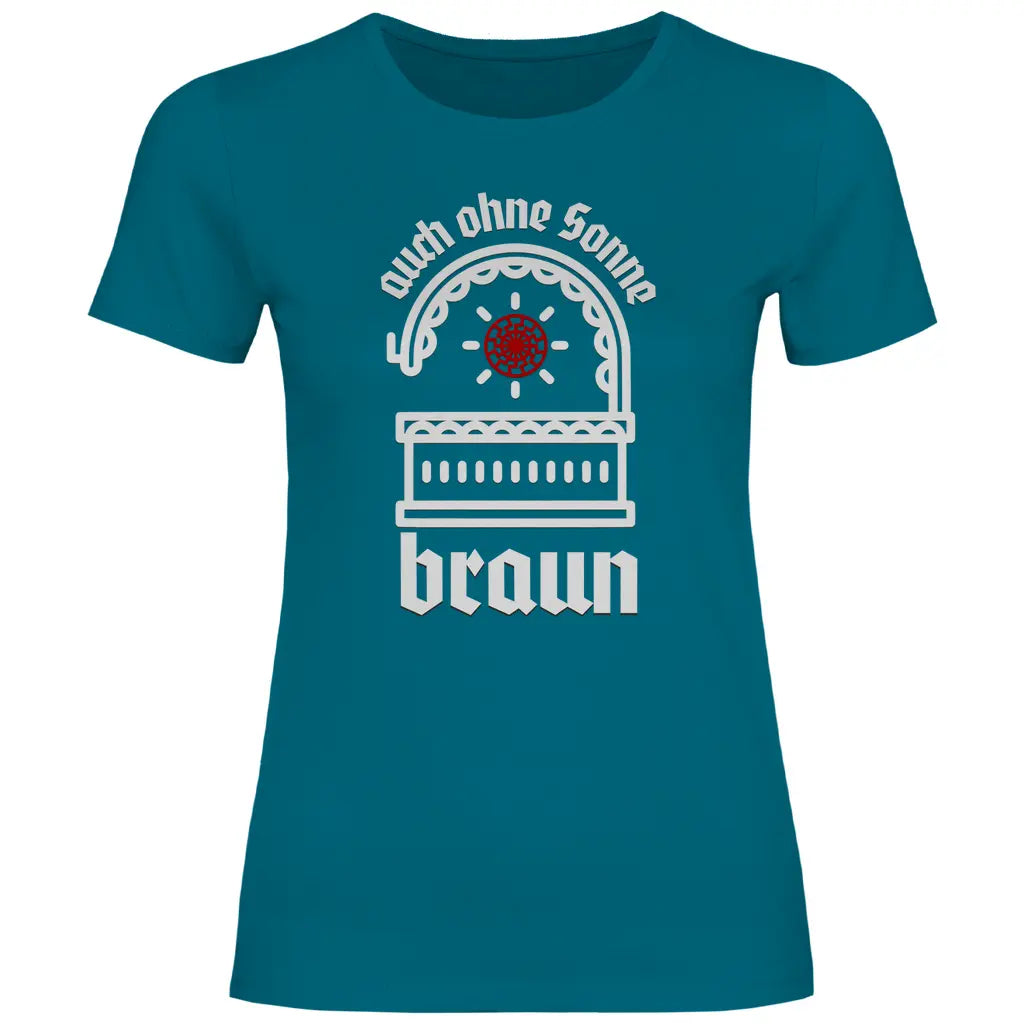 Schwarze Sonne T-Shirt 'auch ohne Sonne braun' Damen