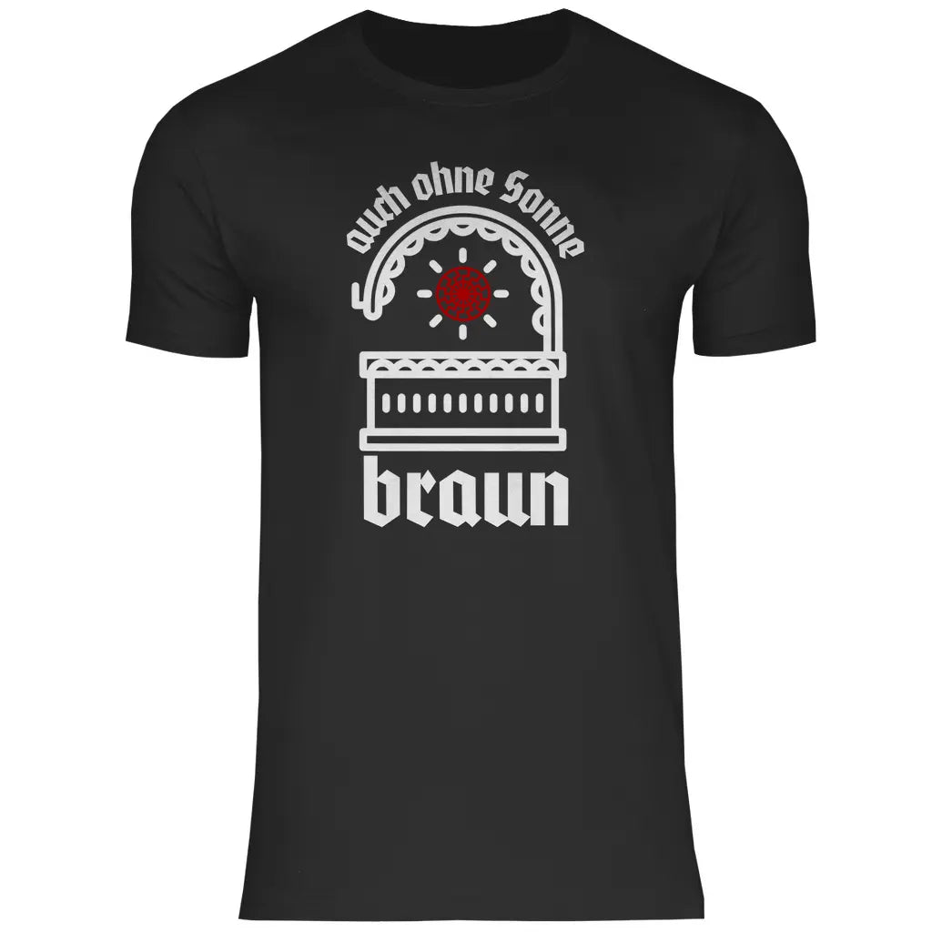Schwarze Sonne T-Shirt 'auch ohne Sonne braun' Herren