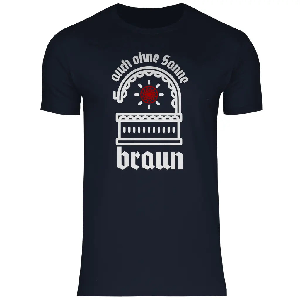 Schwarze Sonne T-Shirt 'auch ohne Sonne braun' Herren