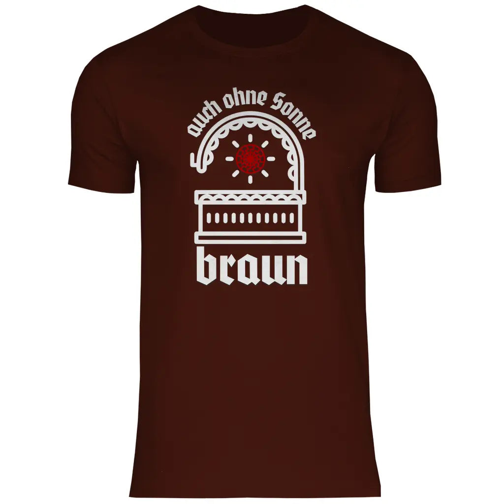 Schwarze Sonne T-Shirt 'auch ohne Sonne braun' Herren