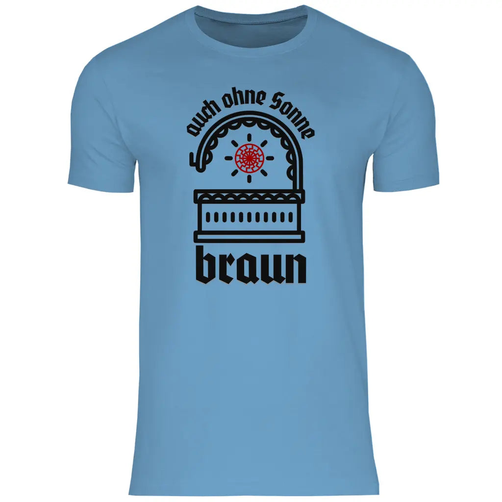 Schwarze Sonne T-Shirt 'auch ohne Sonne braun' Herren