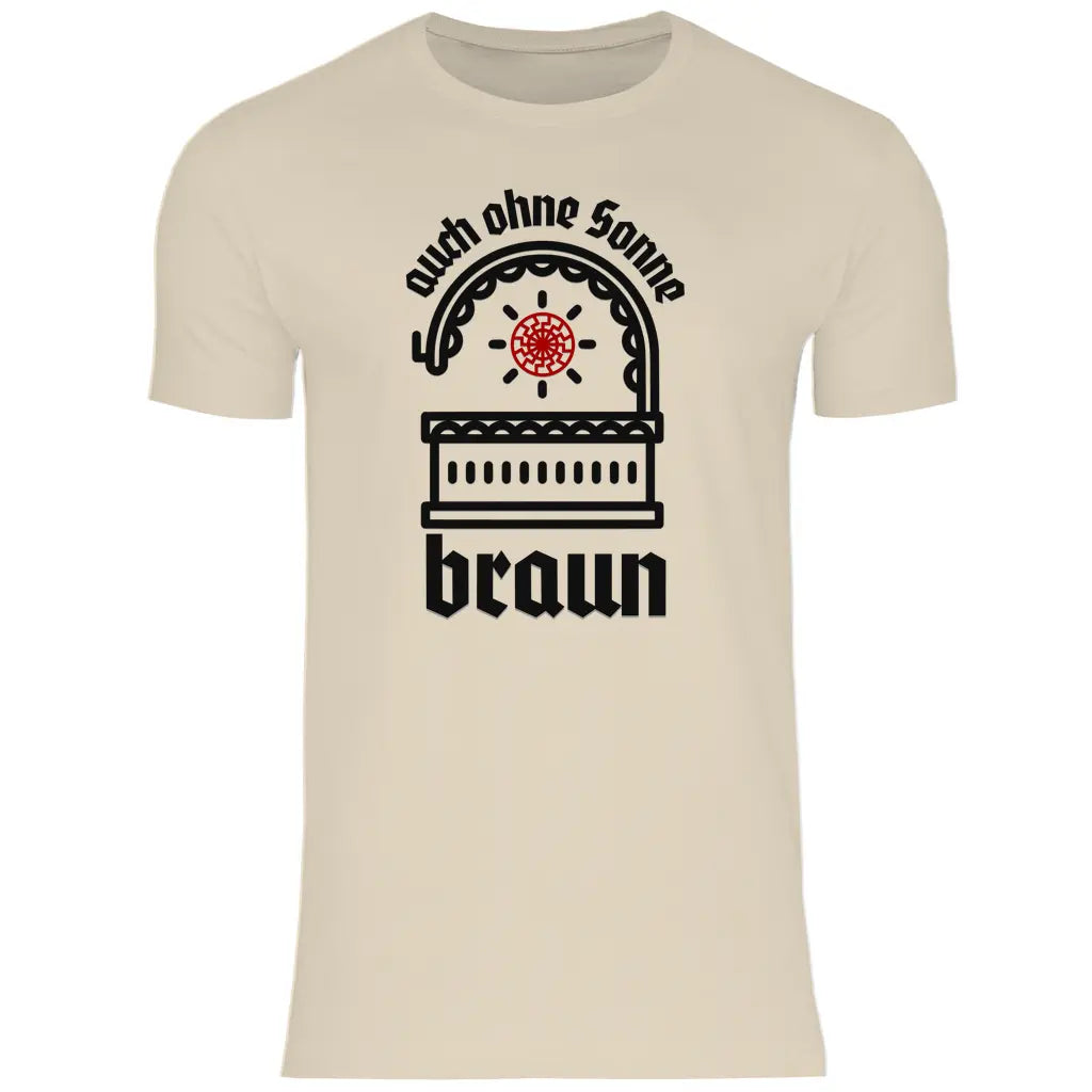 Schwarze Sonne T-Shirt 'auch ohne Sonne braun' Herren