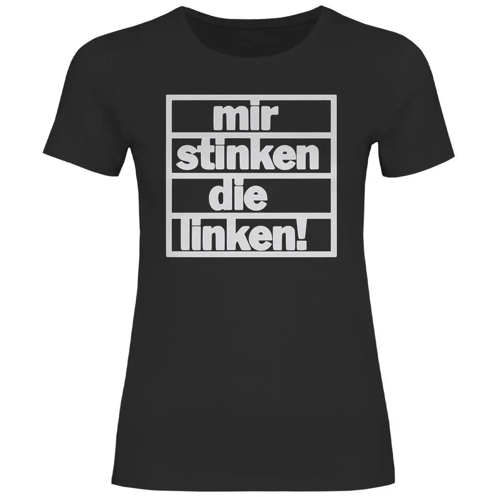 T-Shirt mit Spruch 'Mir stinken die Linken' Damen PatriotenPrint