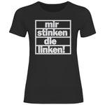 T-Shirt mit Spruch 'Mir stinken die Linken' Damen PatriotenPrint