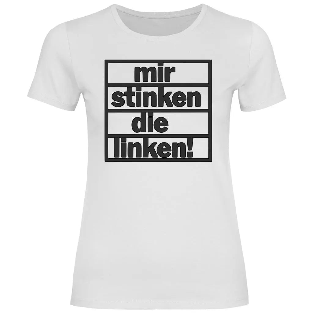 T-Shirt mit Spruch 'Mir stinken die Linken' Damen PatriotenPrint
