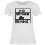 T-Shirt mit Spruch 'Mir stinken die Linken' Damen PatriotenPrint