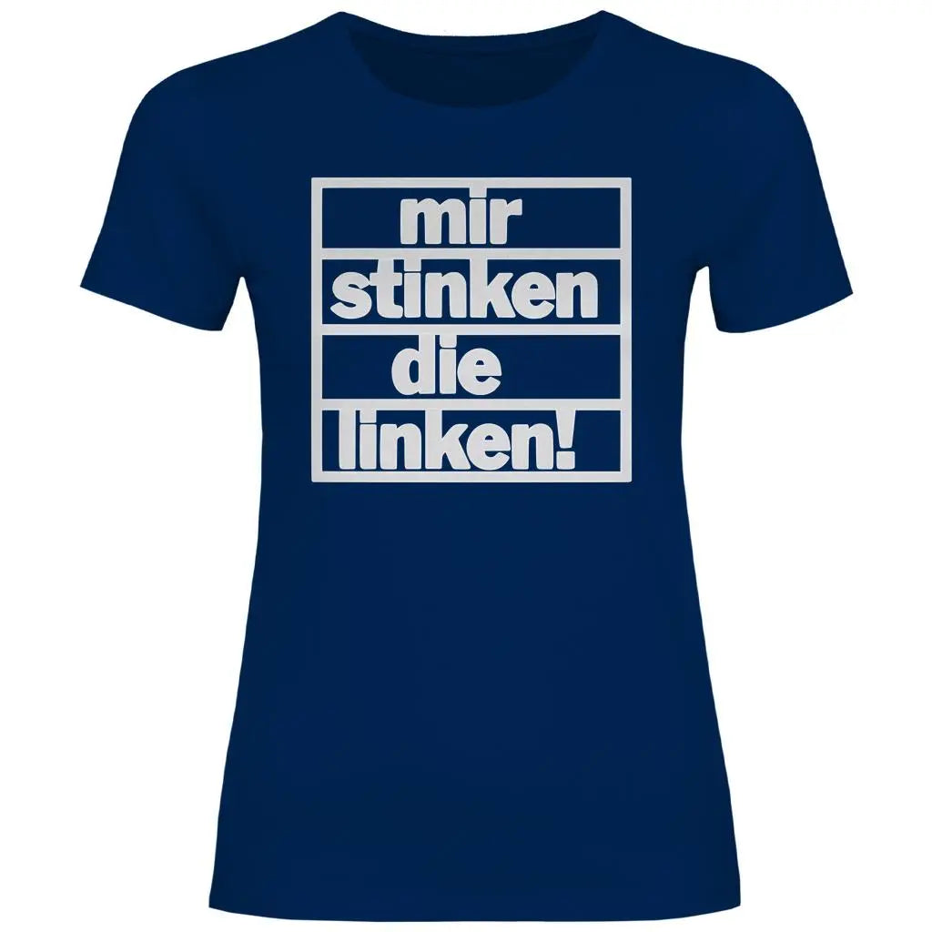 T-Shirt mit Spruch 'Mir stinken die Linken' Damen PatriotenPrint