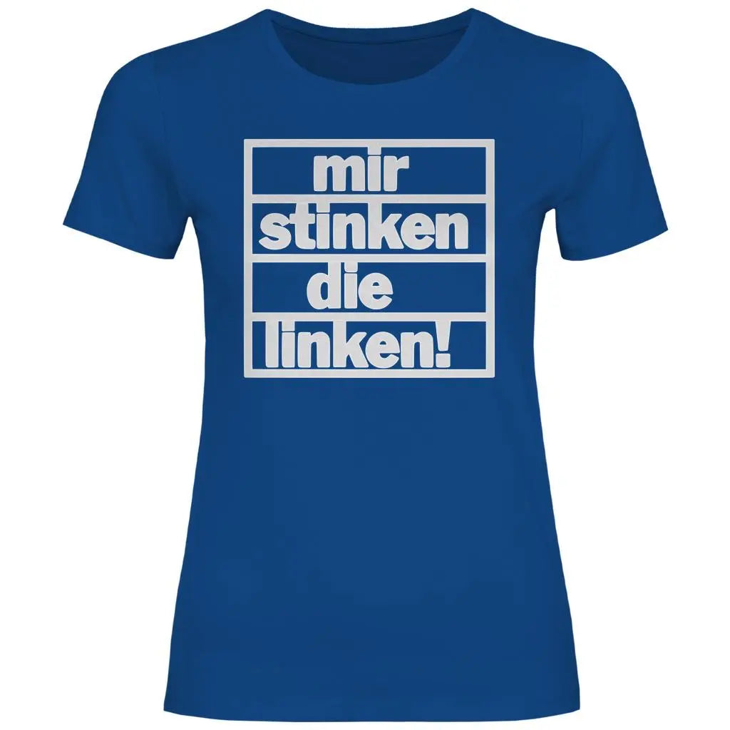 T-Shirt mit Spruch 'Mir stinken die Linken' Damen PatriotenPrint