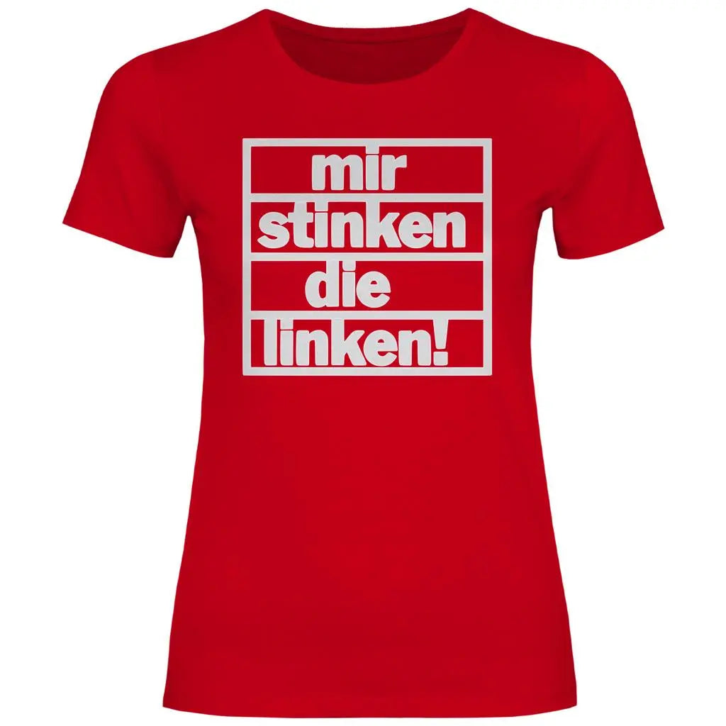 T-Shirt mit Spruch 'Mir stinken die Linken' Damen PatriotenPrint
