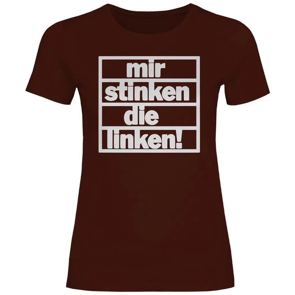 T-Shirt mit Spruch 'Mir stinken die Linken' Damen PatriotenPrint