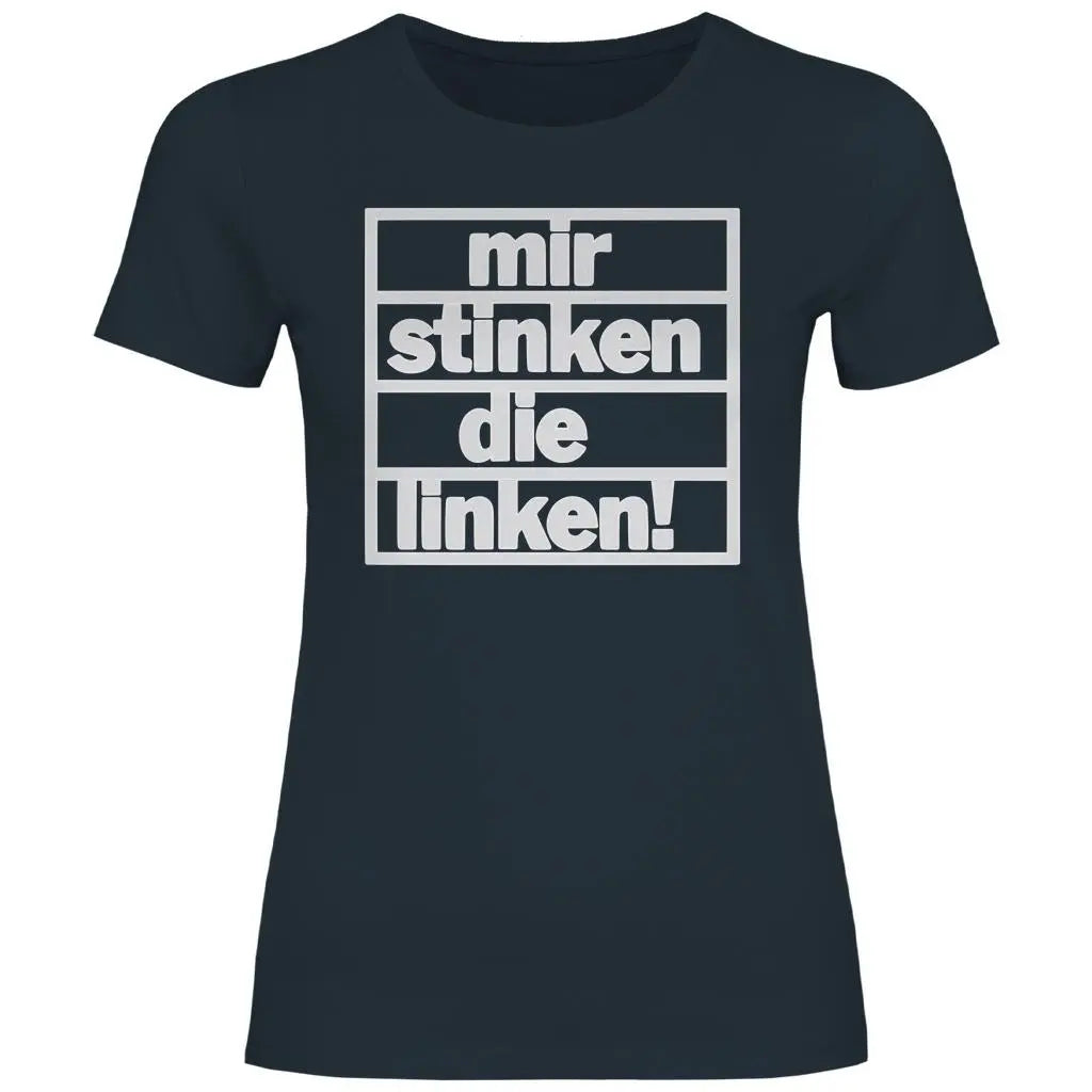 T-Shirt mit Spruch 'Mir stinken die Linken' Damen PatriotenPrint