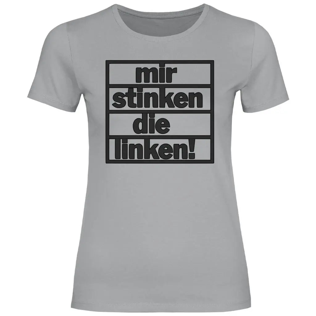 T-Shirt mit Spruch 'Mir stinken die Linken' Damen PatriotenPrint