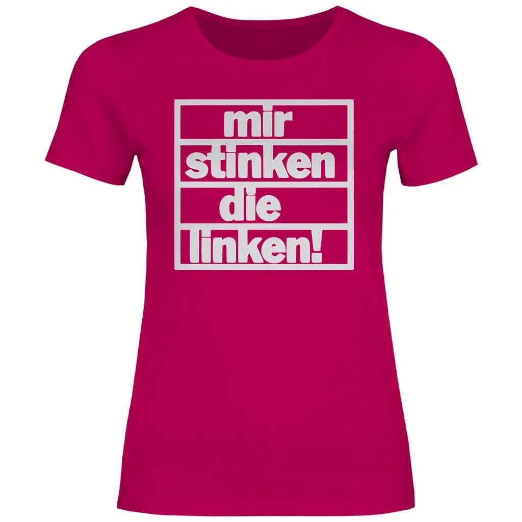 T-Shirt mit Spruch 'Mir stinken die Linken' Damen PatriotenPrint