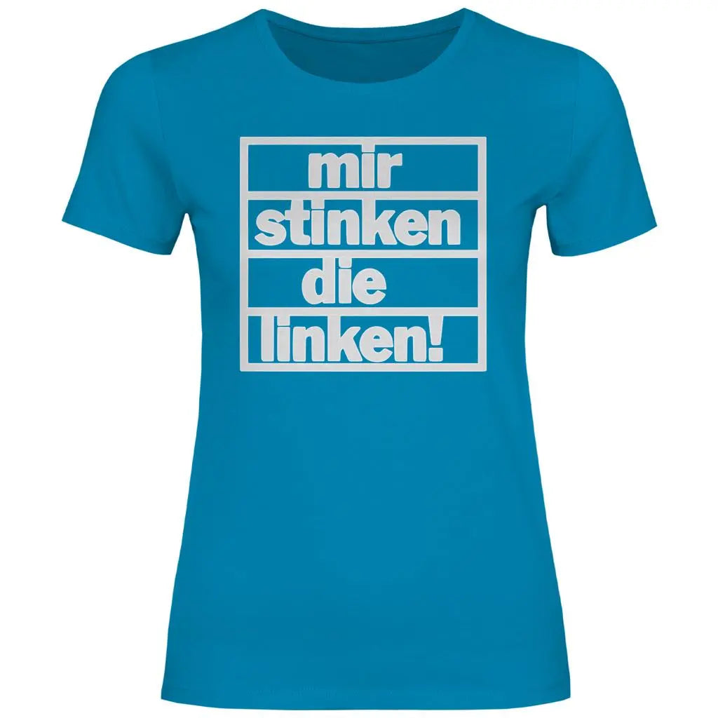 T-Shirt mit Spruch 'Mir stinken die Linken' Damen PatriotenPrint