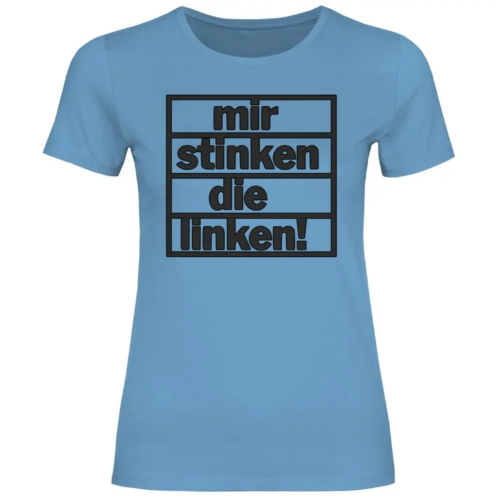 T-Shirt mit Spruch 'Mir stinken die Linken' Damen PatriotenPrint
