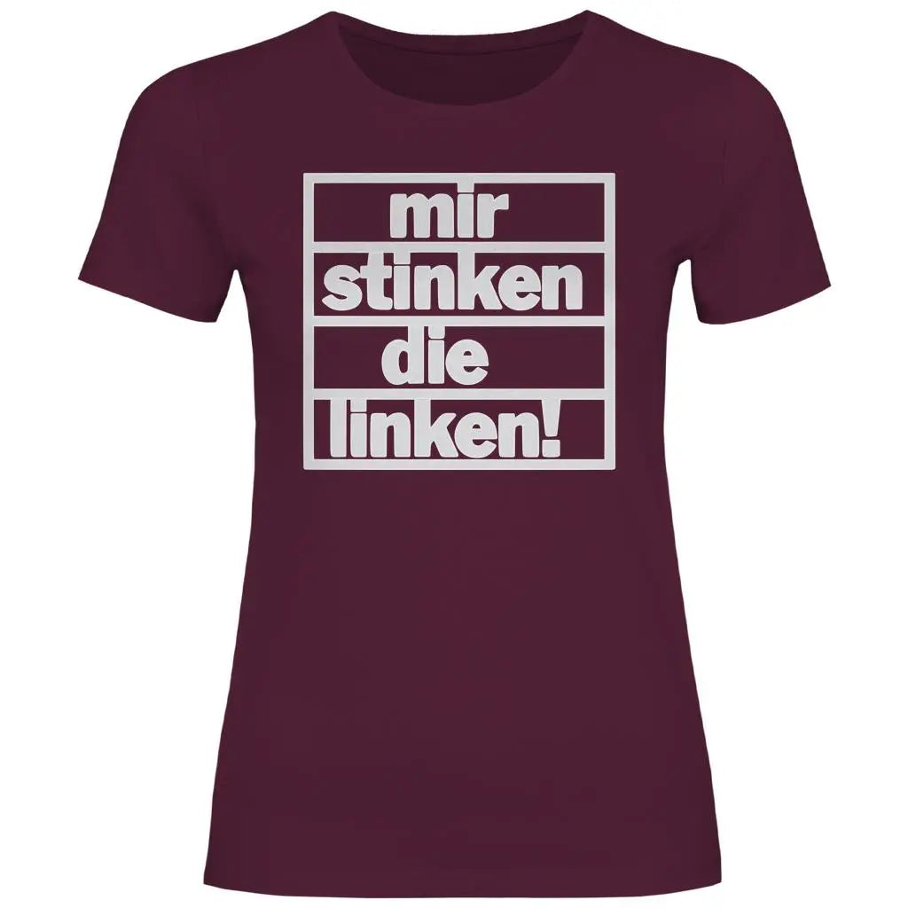 T-Shirt mit Spruch 'Mir stinken die Linken' Damen PatriotenPrint
