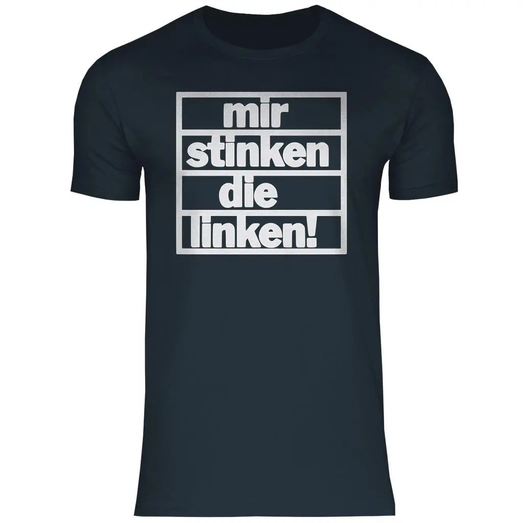 T-Shirt mit Spruch 'Mir stinken die Linken' Herren PatriotenPrint