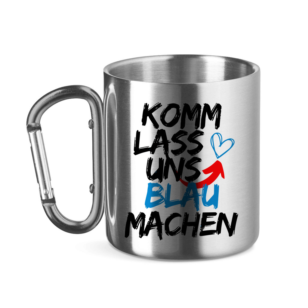 Edelstahltasse mit Karabiner 'Komm lass uns blau machen' - PatriotenPrint