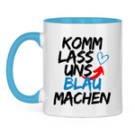 Tasse 'Komm lass uns blau machen' zweifarbig - PatriotenPrint