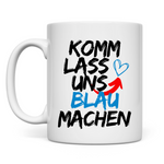 Tasse 'Komm lass uns blau machen' - PatriotenPrint